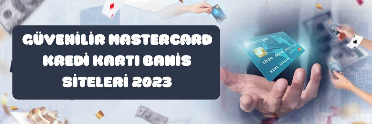 Güvenilir Mastercard Kredi Kartı Bahis Siteleri 2023